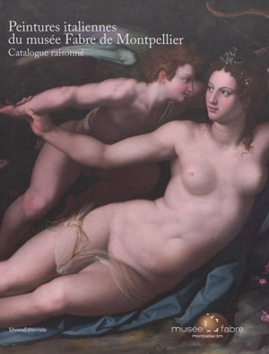 Peintures italiennes du musée Fabre de Montpellier : catalogue raisonné - Benjamin Couilleaux