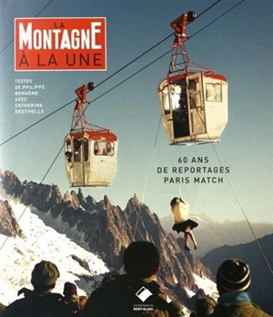 La montagne à la une : 60 ans de reportages Paris Match - Philippe Bonhème