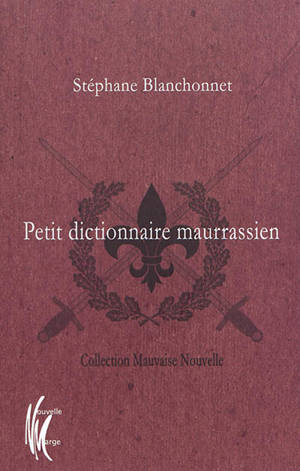 Petit dictionnaire maurrassien - Stéphane Blanchonnet