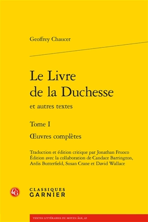 Oeuvres complètes. Vol. 1. Le livre de la duchesse : et autres textes - Geoffrey Chaucer