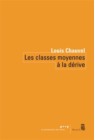 Les classes moyennes à la dérive - Louis Chauvel