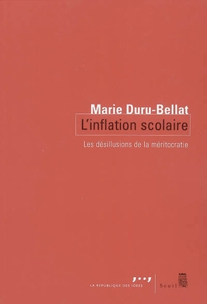 L'inflation scolaire : les désillusions de la méritocratie - Marie Duru-Bellat