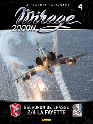 Mirage. Vol. 4. Mirage 2000N : escadron de chasse 2-4 La Fayette - Frédéric Lert