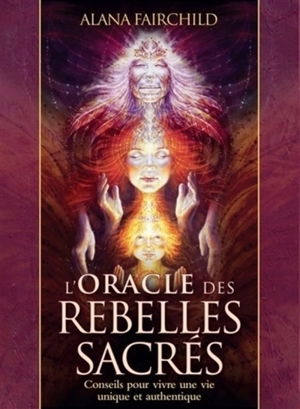 L'oracle des rebelles sacrés : conseils pour vivre une vie unique et authentique - Alana Fairchild