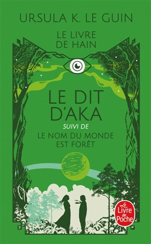 Le dit d'Aka. Le nom du monde est forêt - Ursula K. Le Guin