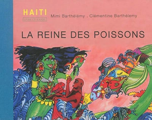 Haïti : la reine des poissons. Haïti : Larenn pwason - Mimi Barthélémy