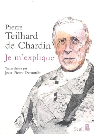Je m'explique - Pierre Teilhard de Chardin