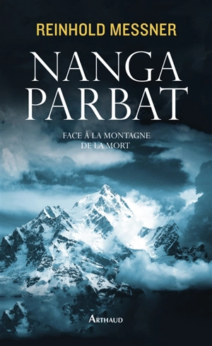 Nanga Parbat : face à la montagne de la mort - Reinhold Messner