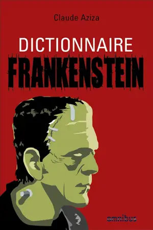 Dictionnaire Frankenstein - Claude Aziza