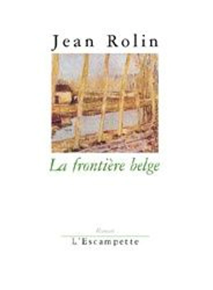 La frontière belge - Jean Rolin