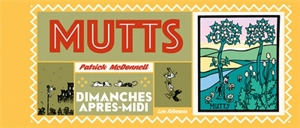 Mutts. Vol. 2. Dimanches après-midi - Patrick McDonnell