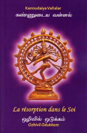 La résorption dans le Soi. Ozhivil Odukkam - Kannudaiya Vallalar