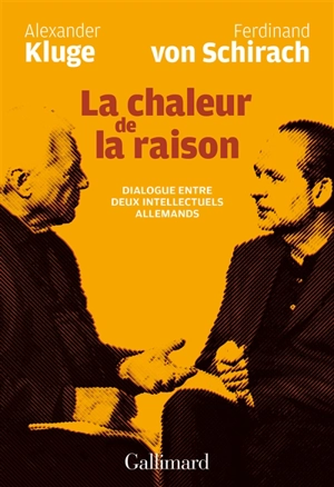 La chaleur de la raison : dialogue entre deux intellectuels allemands - Alexander Kluge