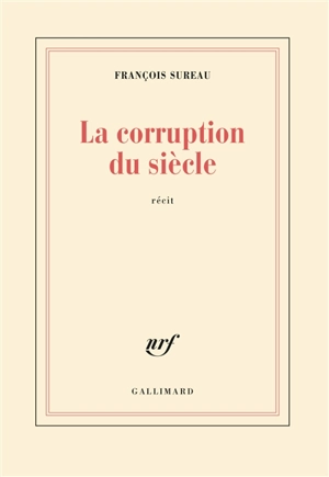 La corruption du siècle - François Sureau