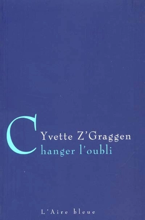 Changer l'oubli - Yvette Z'Graggen