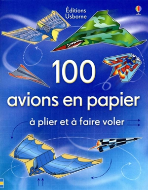 100 avions en papier : à plier et à faire voler - Andy Tudor