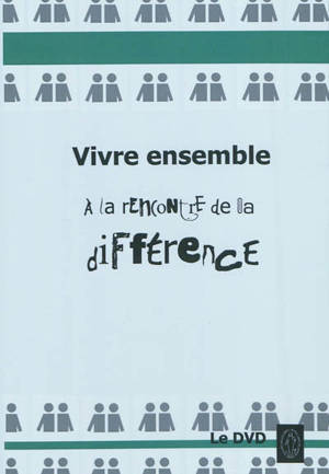 Vivre ensemble, à la rencontre de la différence