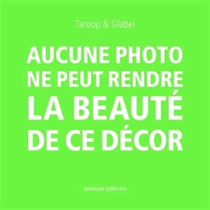 Aucune photo ne peut rendre la beauté de ce décor - Taroop & Glabel