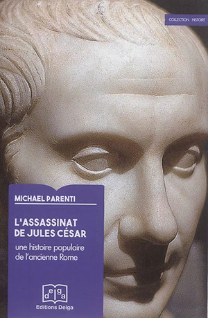 L'assassinat de Jules César : une histoire populaire de l'ancienne Rome - Michael Parenti