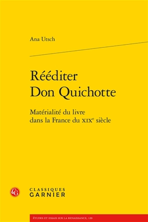 Rééditer Don Quichotte : matérialité du livre dans la France du XIXe siècle - Ana Utsch