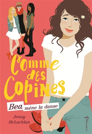 Comme des copines. Bea mène la danse - Jenny McLachlan