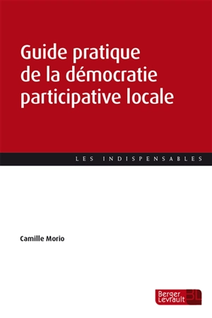 Guide pratique de la démocratie participative locale - Camille Morio