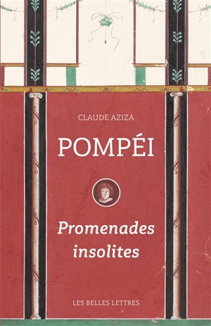 Pompéi : promenades insolites - Claude Aziza