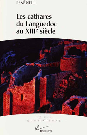 Les cathares du Languedoc au XIIIe siècle - René Nelli