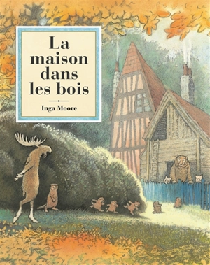 La maison dans les bois - Inga Moore