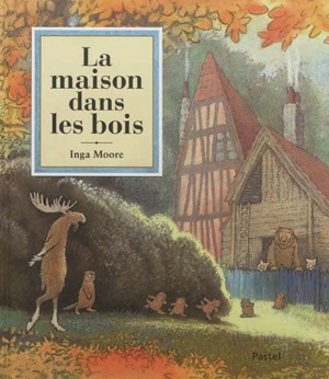 La maison dans les bois - Inga Moore