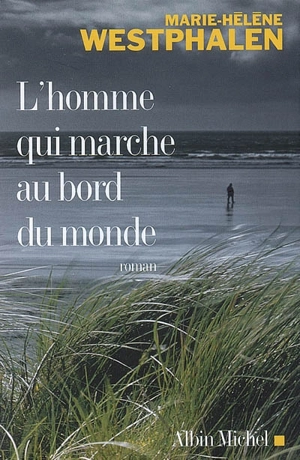 L'homme qui marche au bord du monde - Marie-Hélène Westphalen