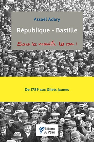 République-Bastille : sous les manifs, la com ! - Assaël Adary