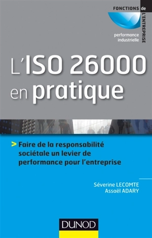 L'ISO 26000 en pratique : faire de la responsabilité sociétale un levier de performance pour l'entreprise - Séverine Lecomte