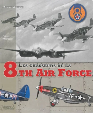 Les chasseurs de la 8th Air Force - Gérard Paloque