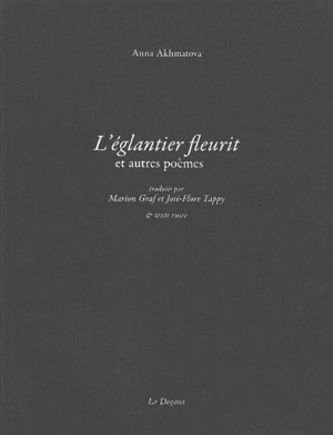 L'églantier fleurit et autres poèmes - Anna Andreevna Akhmatova