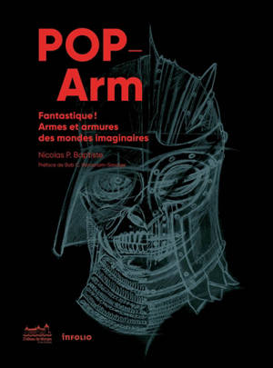 Pop-arm : fantastique ! : armes et armures dans les mondes imaginaires