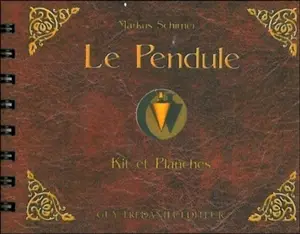 Le pendule : kit et planches - Markus Schirner