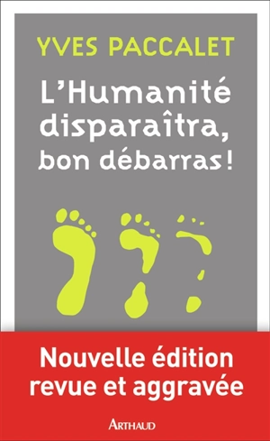 L'humanité disparaîtra, bon débarras : version revue et aggravée - Yves Paccalet