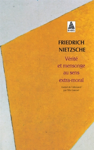 Vérité et mensonge au sens extra-moral - Friedrich Nietzsche