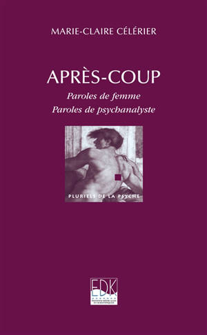 Après-coup : paroles de femme, paroles de psychanalyste - Marie-Claire Célérier