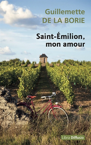 Saint-Emilion, mon amour - Guillemette de La Borie