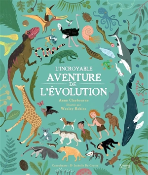 L'incroyable aventure de l'évolution - Anna Claybourne