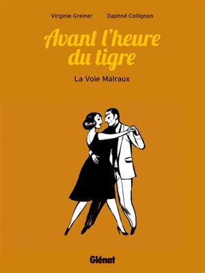 Avant l'heure du tigre : la voie Malraux - Virginie Greiner