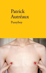 Pussyboy - Patrick Autréaux