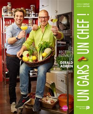 Un gars, un chef !. Les recettes estivales de Gerald & Adrien - Gerald Watelet