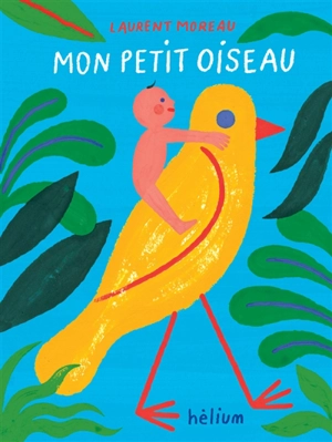 Mon petit oiseau - Laurent Moreau