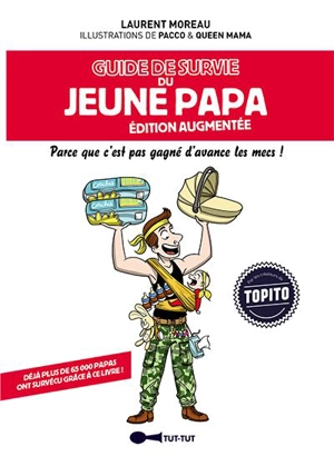 Guide de survie du jeune papa : parce que c'est pas gagné d'avance les mecs ! - Laurent Moreau