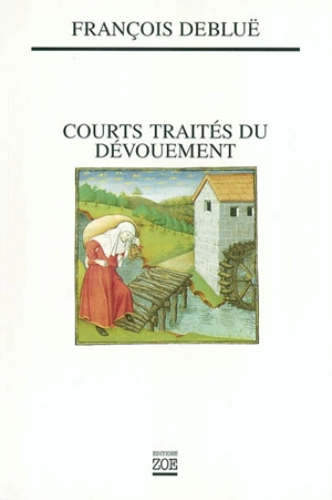 Courts traités du dévouement - François Debluë