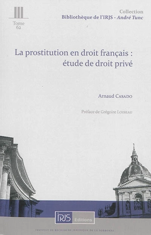 La prostitution en droit français : étude de droit privé - Arnaud Casado