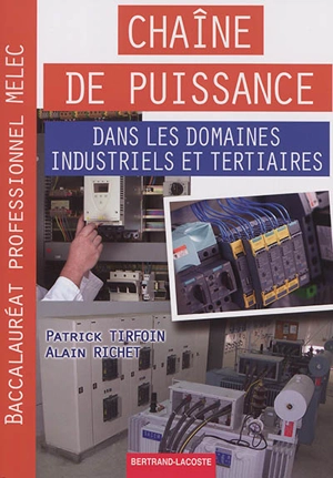 Chaîne de puissance dans les domaines industriels et tertaires : baccalauréat professionnel Melec - Patrick Tirfoin